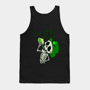 Forget luck, give me a beer St. Patrick’s Day skeleton. Tank Top